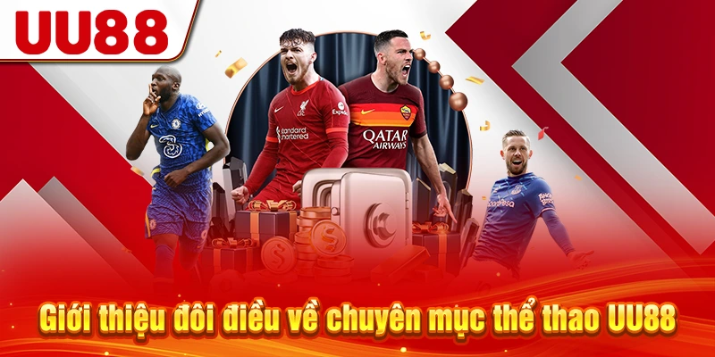 Giới thiệu đôi điều về chuyên mục thể thao UU88