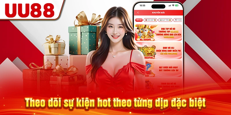 Theo dõi sự kiện hot theo từng dịp đặc biệt
